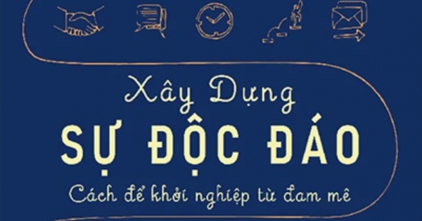 Xây Dựng Sự Độc Đáo – Cách Để Khởi Nghiệp Từ Đam Mê
