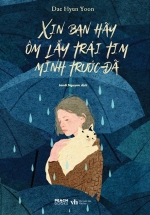 Xin Bạn Hãy Ôm Lấy Trái Tim Mình Trước Đã
