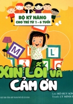 Xin Lỗi Và Cảm Ơn – Bộ Kỹ Năng Cho Trẻ Từ 1-6 Tuổi