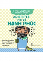 Ý Tưởng Lớn Dành Cho Các Triết Gia Nhỏ – Aristotle Nói Về Hạnh Phúc