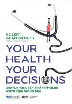 Your Health Your Decision – Hợp Tác Cùng Bác Sĩ Để Trở Thành Người Bệnh Thông Thái