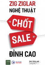 Zig Ziglar – Nghệ Thuật Chốt Sale Đỉnh Cao
