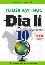 Tư Liệu Dạy – Học Địa Lí Lớp 10 (Dùng Chung Cho Các Bộ SGK Theo Chương Trình GDPT Mới)