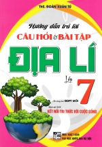 Hướng Dẫn Trả Lời Câu Hỏi Và Bài Tập Địa Lí Lớp 7 (Bám Sát SGK Kết Nối Tri Thức Với Cuộc Sống)