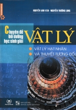 Chuyên Đề Bồi Dưỡng Học Sinh Giỏi Vật Lý – Vật Lý Hạt Nhân & Thuyết Tương Đối