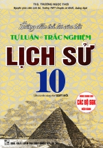Hướng Dẫn Trả Lời Câu Hỏi Tự Luận Và Trắc Nghiệm Lịch Sử 10 (Biên Soạn Theo Chương Trình GDPT Mới)