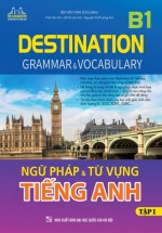 Destination B1 – Ngữ Pháp Và Từ Vựng Tiếng Anh – Tập 1