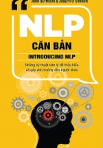 NLP Căn Bản – Những Kỹ Thuật Tâm Lý Để Hiểu Và Gây Ảnh Hưởng Đến Người Khác