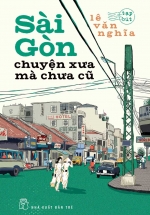 Sài Gòn Chuyện Xưa Mà Chưa Cũ