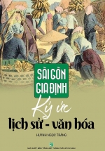 Sài Gòn – Gia Định Ký Ức Lịch Sử – Văn Hóa