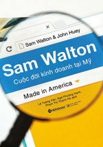 Sam Walton – Cuộc Đời Kinh Doanh Tại Mỹ (Tái Bản 2018)