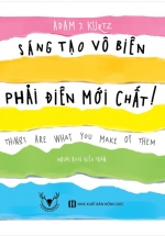 Sáng Tạo Vô Biên, Phải Điên Mới Chất!