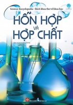 Science Encyclopedia – Bách Khoa Thư Về Khoa Học- Hỗn Hợp Và Hợp Chất