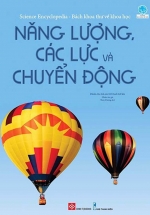 Science Encyclopedia – Bách Khoa Thư Về Khoa Học- Năng Lượng, Các Lực Và Chuyển Động