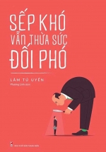 Sếp Khó Vẫn Thừa Sức Đối Phó