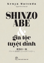 Shinzo Abe Và Gia Tộc Tuyệt Đỉnh
