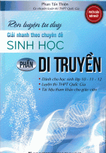 Rèn Luyện Tư Duy Giải Nhanh Theo Chuyên Đề Sinh Học Phần Di Truyền