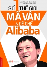 Số 1 Thế Giới Mã Vân Và Đế Chế Alibaba