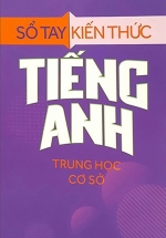 Sổ Tay Kiến Thức Tiếng Anh Trung Học Cơ Sở
