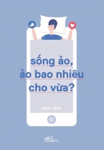 Sống Ảo, Ảo Bao NHiêu Cho Vừa?