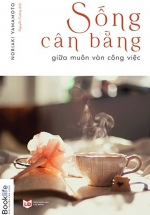 Sống Cân Bằng Giữa Muôn Vàn Công Việc