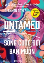 UNTAMED – Sống Cuộc Đời Bạn Muốn
