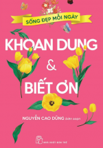 Sống Đẹp Mỗi Ngày – Khoan Dung Và Biết Ơn