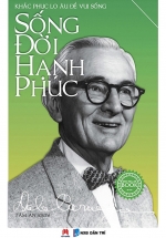 Sống Đời Hạnh Phúc – Khắc Phục Lo Âu Để Vui Sống