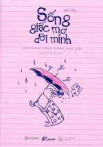 Sống Giấc Mơ Đời Mình – Cảm Hứng Sống Dành Cho U25