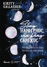 Sống Hạnh Phúc, Cân Bằng Cảm Xúc – Những Điều Kỳ Diệu Từ Chu Kỳ Mặt Trăng