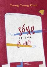 Sống Khó Hơn Là Chết