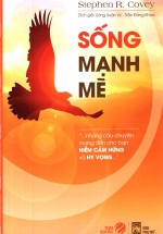 Sống Mạnh Mẽ – Những Câu Chuyện Mang Đến Cho Bạn Niềm Cảm Hứng Và Hy Vọng