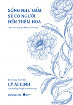 Sống Như Gấm Sẽ Có Người Đến Thêm Hoa