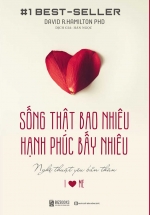 Sống Thật Bao Nhiêu, Hạnh Phúc Bấy Nhiêu: Nghệ Thuật Yêu Bản Thân