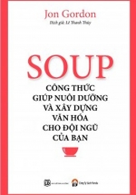 Soup – Công Thức Nuôi Dưỡng Và Xây Dựng Văn Hóa Cho Đội Ngũ Của Bạn