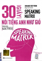 Speaking Matrix – 30 Giây Nói Tiếng Anh Như Gió