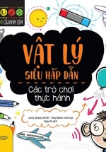 Stem Quanh Em – Vật Lý Học Siêu Hấp Dẫn
