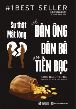 Sự Thật Mất Lòng Về Đàn Ông Đàn Bà Và Tiền Bạc