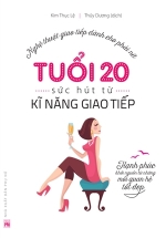 Nghệ Thuật Giao Tiếp Dành Cho Phái Nữ – Tuổi 20 – Sức Hút Từ Kĩ Năng Giao Tiếp