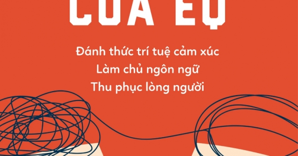 Sức Mạnh Của EQ – Đánh Thức Trí Tuệ Cảm Xúc – Làm Chủ Ngôn Ngữ – Thu Phục Lòng Người