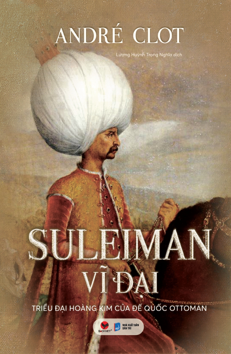 Suleiman Vĩ Đại – Triều Đại Hoàng Kim Của Đế Quốc Ottoman (Bìa Cứng)
