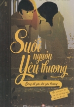 Suối Nguồn Yêu Thương – Sống Để Yêu Đời Yêu Thương