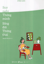 Suy Nghĩ Thông Minh – Sống Đời Thông Thái