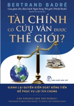 Tài Chính Có Cứu Vãn Được Thế Giới? Giành Lại Quyền Kiểm Soát Đồng Tiền Để Phục Vụ Lợi Ích Chung