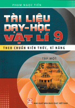Tài Liệu Dạy – Học Vật Lí 9 – Tập 1 (Theo Chuẩn Kiến Thức, Kĩ Năng)