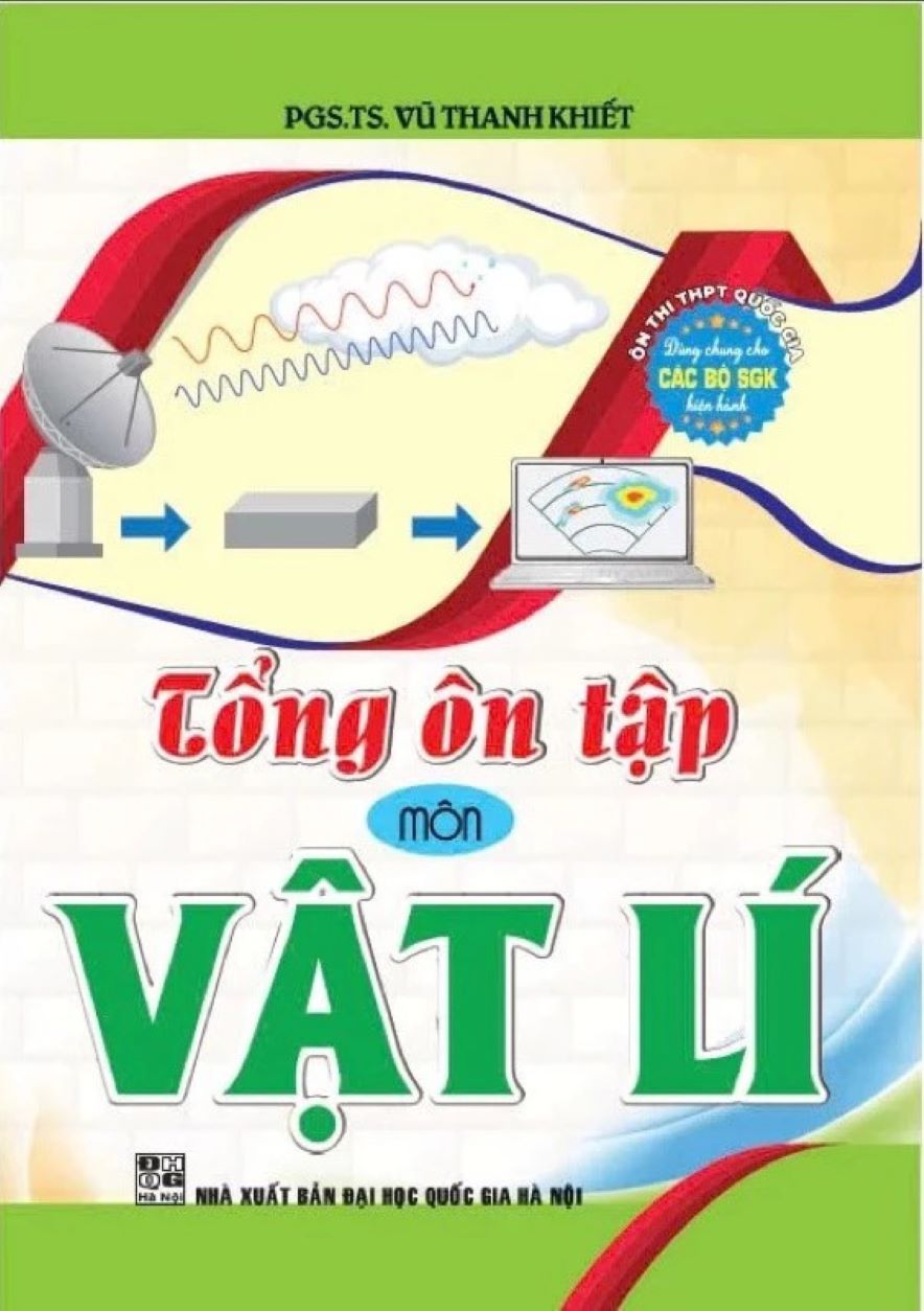 Tổng Ôn Tập Môn Vật Lí – Ôn Thi THPT Quốc Gia (Dùng Chung Cho Các Bộ SGK Hiện Hành)