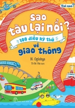 Tại Sao? Sao Tàu Lại Nổi? – 100 Điều Kỳ Thú Về Giao Thông