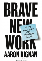 Tái Tạo Doanh Nghiệp – Một Hành Trình Quả Cảm – Brave New Work