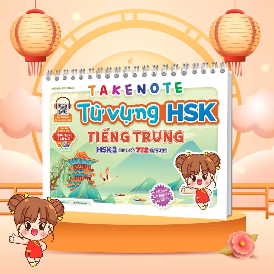 Takenote Từ Vựng HSK Tiếng Trung – HSK2 Cung Cấp 772 Từ Vựng