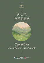 再见了, 多年前的我 – Tạm Biệt Tôi Của Nhiều Năm Về Trước (Song Ngữ Việt – Trung)